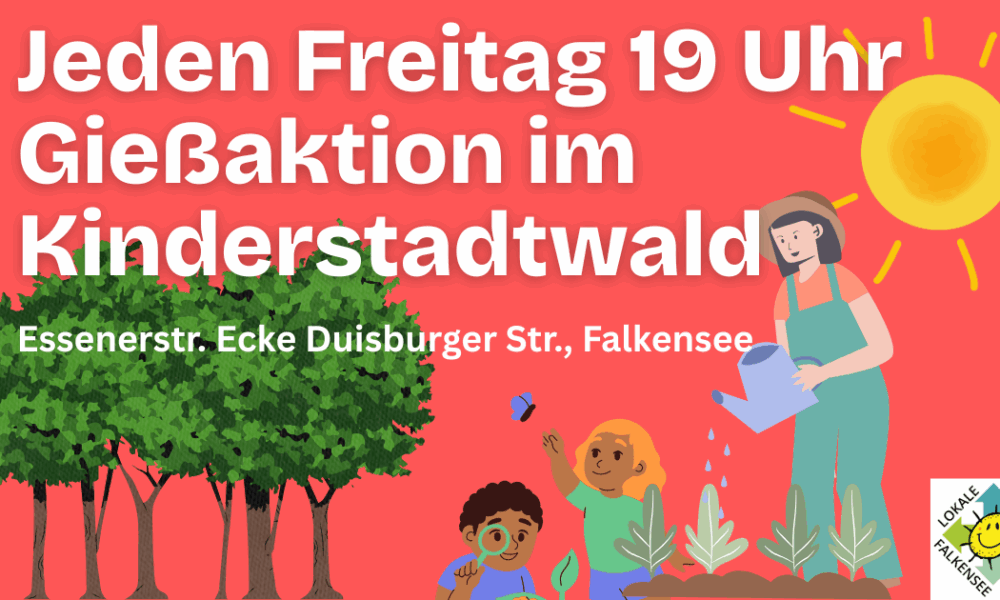 Gießaktion Kinderstadtwald, jeden Freitag 19 Uhr