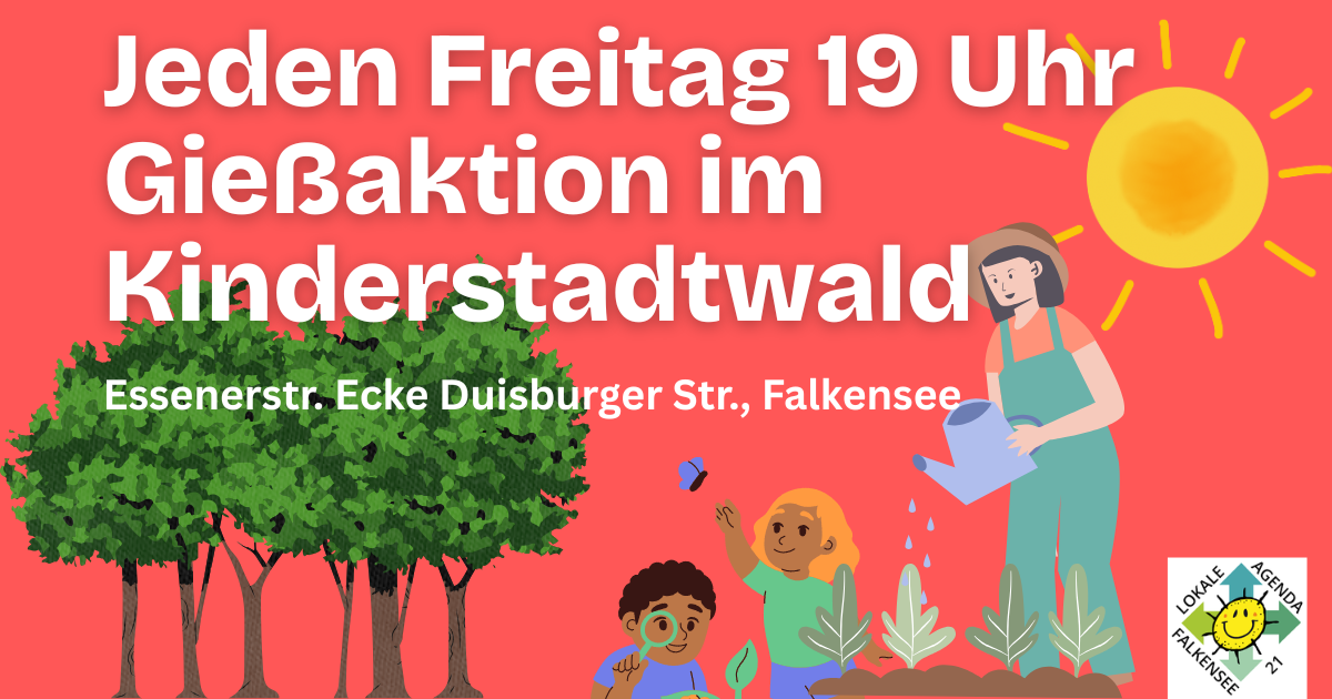 Gießaktion Kinderstadtwald, jeden Freitag 19 Uhr